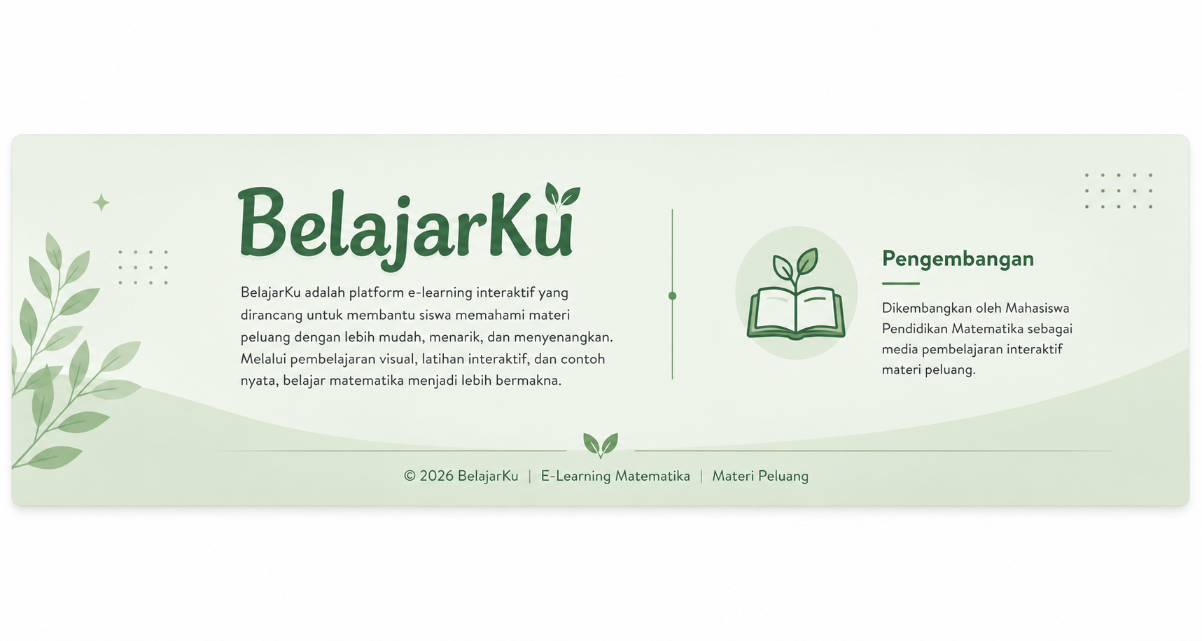BelajarKu merupakan platform *e-learning* interaktif yang dikembangkan secara profesional oleh mahasiswa Pendidikan Matematik